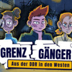 Grenzgänger – Aus der DDR in den Westen
