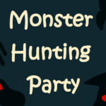 Monster Hunting Party