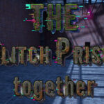 The Glitch prison Together