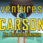 Adventures of Carson: Fractured Continuum