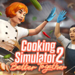 Cooking Simulator 2: Better Together