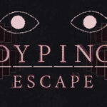 Dyping Escape