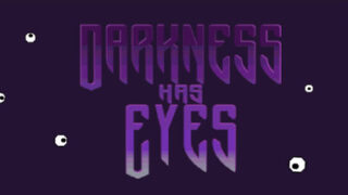 Darkness Has Eyes