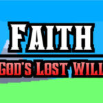 Faith | God’s Lost Will