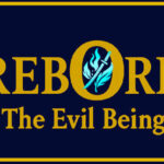 Reborn: The Evil Being