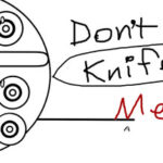 Don’t Knife Me!