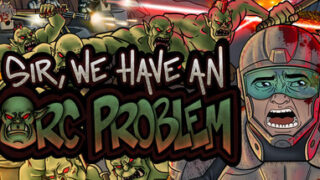 Sir, We Have an Orc Problem