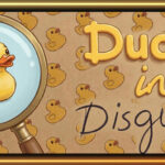 Ducks in Disguise