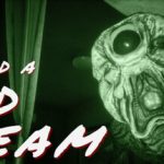 You had a bad dream