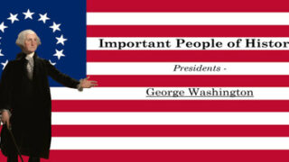 Important People of History: Presidents – George Washington