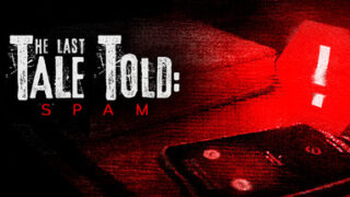 The Last Tale Told: Spam