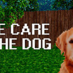 TAKE CARE OF THE DOG