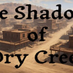The Shadows of Dry Creek