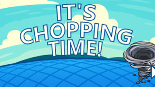 It’s Chopping Time!
