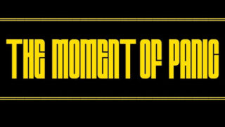 The Moment of Panic