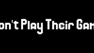 Don’t Play Their Game