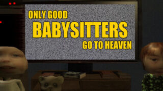 Only Good Babysitters Go To Heaven