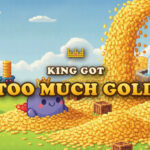 The King Got Too Much Gold