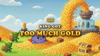 The King Got Too Much Gold