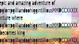 the epic and amazing adventure of gleepglorrpgilliandoohiggintilliousMMDCCXXXIX the adventure where gleepglorrpgilliandoohiggintilliousMMDCCXXXIX lives and becomes king gleepglorrpgilliandoohiggintilliousMMDCCXXXIX