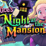 Alice’s Night at the Mansion