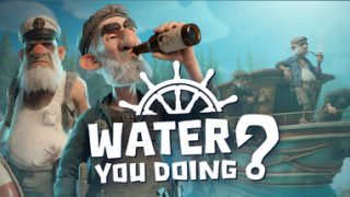 Water You Doing?